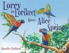 Lorry the Lorikeet Meets Alice Springs - Cridland, Narelle