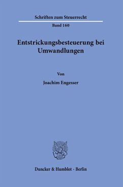 Entstrickungsbesteuerung bei Umwandlungen. - Engesser, Joachim