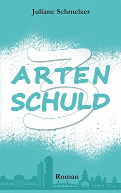 3 Arten Schuld - Schmelzer, Juliane