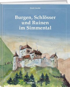 Burgen, Schlösser und Ruinen im Simmental - Liechti, Erich
