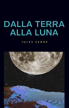 Dalla terra alla luna (tradotto) (eBook, ePUB) - VERNE, Jules
