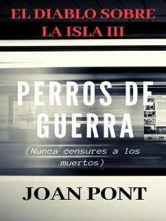 El Diablo sobre la isla III. Perros de guerra. (eBook, ePUB) - PONT GALMÉS, JOAN