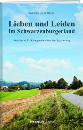 Lieben und Leiden im Schwarzenburgerland Lieben und Leiden im Schwarzenburgerland