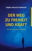 Der Weg zu Freiheit und Kraft Der Weg zu Freiheit und Kraft