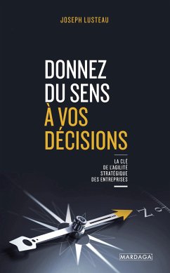 Donnez du sens à vos décisions (eBook, ePUB) - Lusteau, Joseph