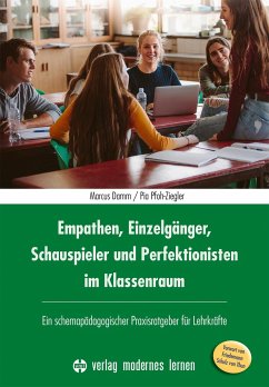 Empathen, Einzelgänger, Schauspieler und Perfektionisten im Klassenraum - Damm, Marcus;Pfoh-Ziegler, Pia