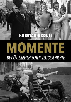 Momente der österreichischen Zeitgeschichte - Bissuti, Kristian