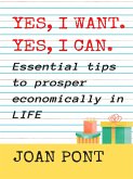 YES, I WANT. YES, I CAN. Essential tips to prosper economically in your life. (eBook, ePUB)