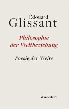 Philosophie der Weltbeziehung - Glissant, Édouard