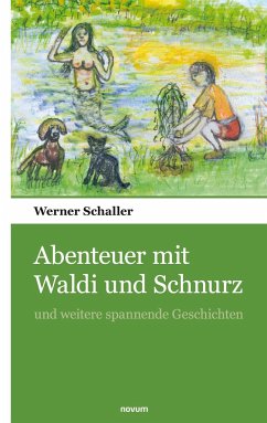 Abenteuer mit Waldi und Schnurz - Schaller, Werner