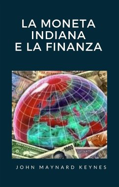 La moneta indiana e la finanza (tradotto) (eBook, ePUB) - Maynard Keynes, John