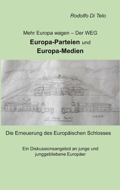 Mehr Europa wagen - Der Weg, Europa-Parteien, Europa-Medien - Di Telo, Rodolfo