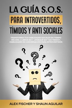 La Guía S.O.S. para Introvertidos, Tímidos y Anti Sociales (eBook, ePUB) - Aguilar, Shaun; Fischer, Alex