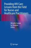 Providing HIV Care: Lessons from the Field for Nurses and Healthcare Practitioners (eBook, PDF)