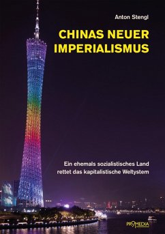 Chinas neuer Imperialismus (eBook, ePUB) - Stengl, Anton