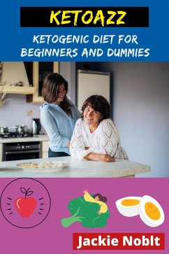 Ketoazz - Ketogenic Diet for Beginners and Dummies (eBook, ePUB) - Noblt, Jackie