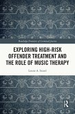 Exploring High-risk Offender Treatment and the Role of Music Therapy (eBook, PDF)