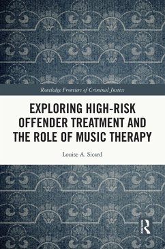 Exploring High-risk Offender Treatment and the Role of Music Therapy (eBook, PDF) - Sicard, Louise