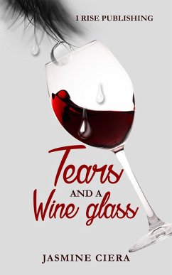 Tears And A Wine Glass (eBook, ePUB) - Ciera, Jasmine