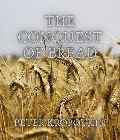 The Conquest of Bread (eBook, ePUB) - Kropotkin, Peter