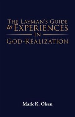 The Layman's Guide to Experiences in God-Realization (eBook, ePUB) - Mark K. Olsen