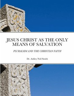 JESUS CHRIST AS THE ONLY MEANS OF SALVATION - Smith, Ashley