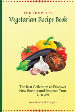 The Complete Vegetarian Recipe Book - America Best Recipes