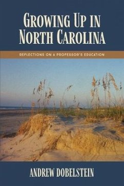 Growing Up In North Carolina: Reflections On A Professor's Education - Dobelstein, Andrew