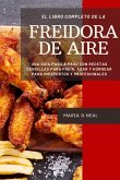 El libro de cocina completo de la freidora de aire (Power XL Air Fryer Cookbook SPANISH VERSION): Una guía paso a paso con recetas sencillas para freí