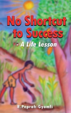NO SHORTCUT TO SUCCESS--A Life Lesson - Peprah-Gyamfi, Robert