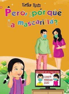 Pero, ¿por qué la mascarilla? - Ruiz, Erika