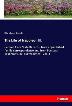 The Life of Napoleon III. - Jerrold, Blanchard