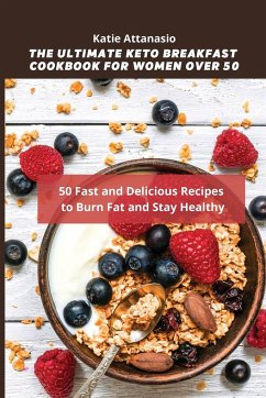 The Ultimate Keto Breakfast Cookbook for Women over 50 - Attanasio, Katie