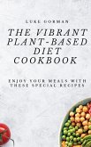 The Vibrant Plant-Based Diet Cookbook