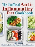 The Unofficial Anti-Inflammatory Diet Cookbook