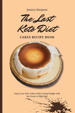 The Last Keto Diet Cakes Recipe Book - Simpson, Jessica