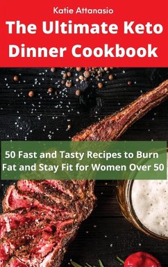 The Ultimate Keto Dinner Cookbook - Attanasio, Katie