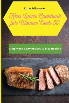 Keto Lunch Cookbook for Women Over 50 - Attanasio, Katie