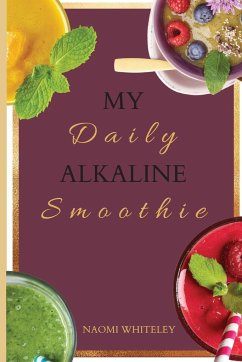 My Daily Alkaline Smoothie - Whiteley, Naomi