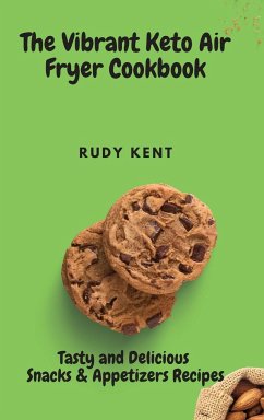 The Vibrant Keto Air Fryer Cookbook - Kent, Rudy