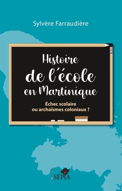 Histoire de l'école en Martinique - Farraudiere, Sylvère