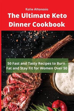 The Ultimate Keto Dinner Cookbook - Attanasio, Katie
