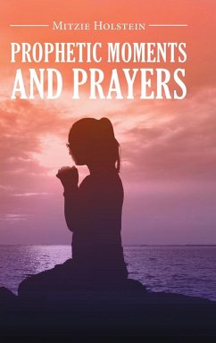 Prophetic Moments And Prayers - Holstein, Mitzie