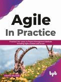 AGILE in Practice: Practical Use-cases on Project Management Methods including Agile, Kanban and Scrum (English Edition) (eBook, ePUB)