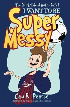 I Want to Be Super Messy - Pearce, Cam R
