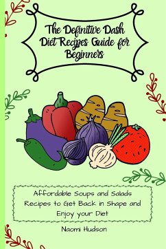 The Definitive Dash Diet Recipes Guide for Beginners - Wilson, Maya