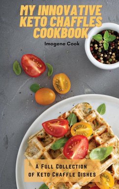 My Innovative Keto Chaffles Cookbook - Cook, Imogene