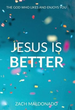 Jesus Is Better - Maldonado, Zach