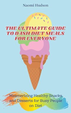 The Ultimate Guide to Dash Diet Meals for Everyone - Hudson, Naomi