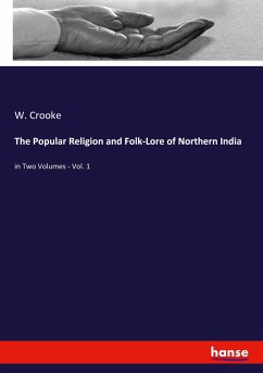 The Popular Religion and Folk-Lore of Northern India - Crooke, W.